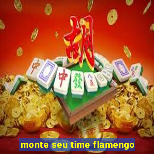 monte seu time flamengo